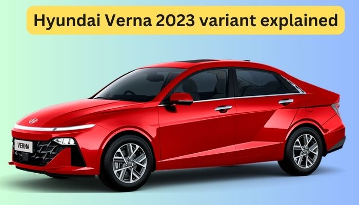 Hyundai Verna 2023 variant explained